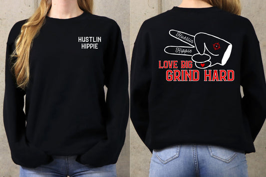 The Motto- Crew Sweatshirt- LOVE BIG.GRIND HARD- BLACK or GREY