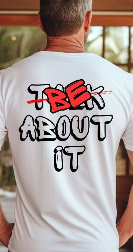 BE ABOUT IT T-Shirt